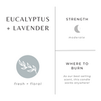 Eucalyptus + Lavender - Signature Candle